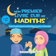 Mon premier livre sur les Hadiths: Enseigner aux enfants les principes du prophte Mahomet, le savoir-vivre et les bonnes manires