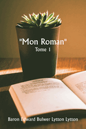 ""Mon roman"" Tome 1