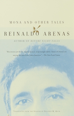 Mona and Other Tales - Arenas, Reinaldo, and Koch, Dolores M (Translated by)