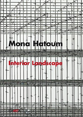 Mona Hatoum: Interior Landscape - Bertola, Chiara (Editor), and Bensmaia, Reda (Text by)