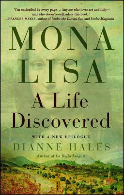 Mona Lisa: A Life Discovered - Hales, Dianne
