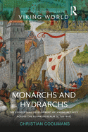 Monarchs and Hydrarchs: The Conceptual Development of Viking Activity across the Frankish Realm (c. 750-940)