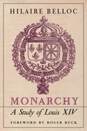 Monarchy; a study of Louis XIV