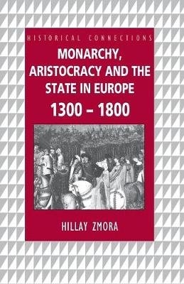 Monarchy, Aristocracy and State in Europe 1300-1800 - Zmora, Hillay