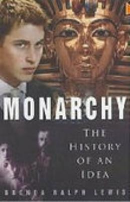 Monarchy: The History of an Idea - Lewis, Brenda Ralph