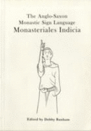 Monasteriales Indicia: The Anglo-Saxon Sign Language - Banham, Debby