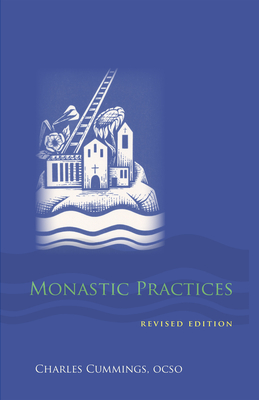 Monastic Practices: Volume 47 - Cummings, Charles