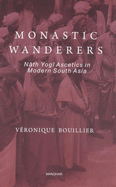 Monastic Wanderers: Nath Yogi Ascetics in Modern South Asia