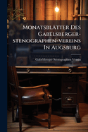 Monatsbltter Des Gabelsberger-stenographen-vereins In Augsburg