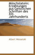 Monchslatein: Erzahlungen Aus Geistlichen Schriften Des XIII. Jahrhunderts