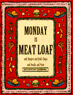 Monday is Meat Loaf and Pork Chops and Burgers and Steaks and More - Time-Life Books