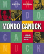 Mondo Canuck : a Canadian pop culture odyssey