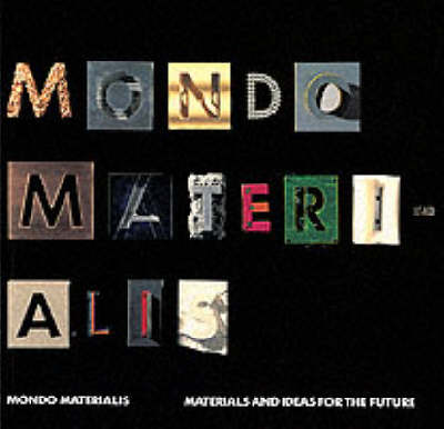 Mondo Materalis: Materials and Ideas for the Future - Beylerian, George M