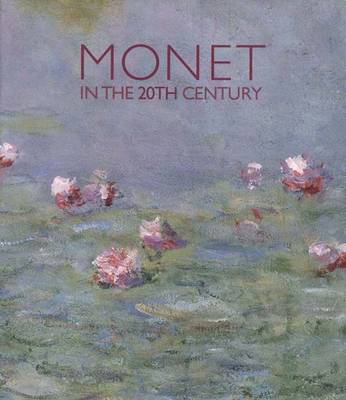 Monet in the 20th Century - Tucker, Paul Hayes, Professor, Ph.D. (Editor), and Stevens, Maryanne, and Shackelford, George T M, and Golan, Romy, Ms...