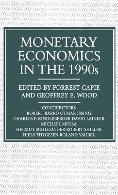 Monetary Economics in the 1990s: The Henry Thornton Lectures, Numbers 9-17 - Wood, Geoffrey E (Editor), and Capie, Forrest
