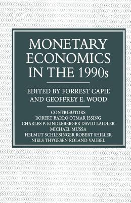 Monetary Economics in the 1990s: The Henry Thornton Lectures, Numbers 9-17 - Wood, Geoffrey E (Editor), and Capie, Forrest