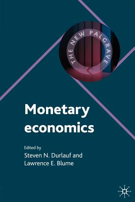 Monetary Economics - Durlauf, Steven (Editor), and Blume, L (Editor)