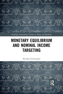 Monetary Equilibrium and Nominal Income Targeting - Cachanosky, Nicols