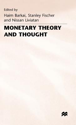 Monetary Theory and Thought: Essays in Honour of Don Patinkin - Barkai, Haim (Editor), and Fischer, Stanley (Editor), and Liviatan, Nissan (Editor)
