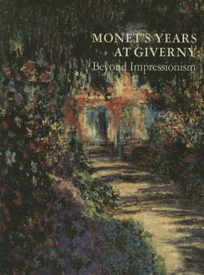 Monet's Years at Giverny: Beyond Impressionism - de Montebello, Philippe, and Moffett, Charles S (Foreword by), and Wood, James N (Introduction by)