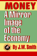 Money: A Mirror Image of the Economy