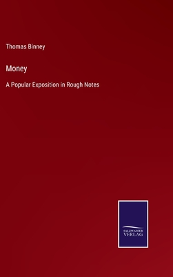 Money: A Popular Exposition in Rough Notes - Binney, Thomas