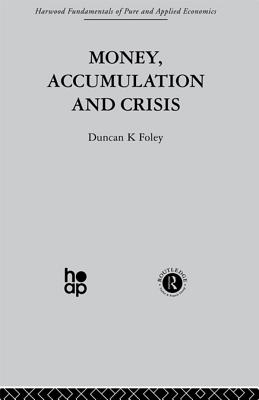 Money, Accumulation and Crisis - Foley, D