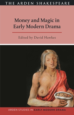 Money and Magic in Early Modern Drama - Hawkes, David (Editor), and Hopkins, Lisa (Editor), and Bruster, Douglas (Editor)