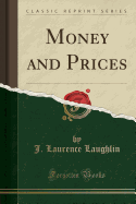 Money and Prices (Classic Reprint)