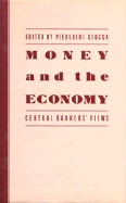 Money and the Economy: Central Bankers' Views - Ciocca, Pierluigi (Editor)