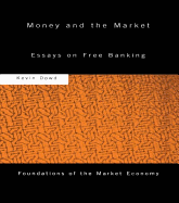 Money and the Market: Essays on Free Banking