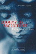 Money as a Sacrament: Finding the Sacred in Money
