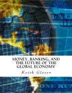 Money, Banking, and the Future of the Global Economy