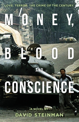 Money, Blood & Conscience: A Novel of Ethiopia's Democracy Revolution - Steinman, David