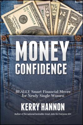 Money Confidence: Really Smart Financial Moves for Newly Single Women - Hannon, Kerry