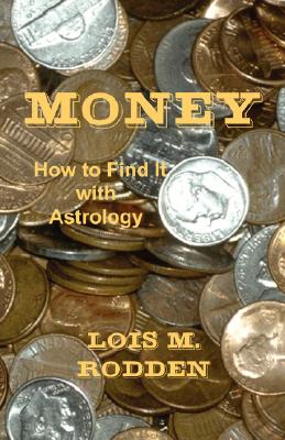 Money: How to Find It with Astrology - Rodden, Lois M