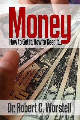 Money: How To Get It, How To Keep It. - Wattles, Wallace D, and Troward, Thomas, and Franklin, Benjamin