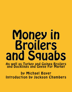 Money in Broilers and Squabs: As well as Turkey and Guinea Broilers and Ducklings and Geese For Market
