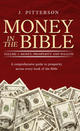 Money in the Bible. Volume 1: A comprehensive guide to prosperity across every book of the Bible