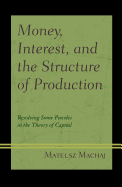 Money, Interest, and the Structure of Production: Resolving Some Puzzles in the Theory of Capital
