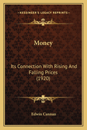 Money: Its Connection With Rising And Falling Prices (1920)