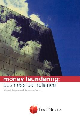 Money Laundering: Business Compliance - Bazley, Stuart, and Foster, Caroline