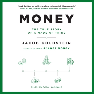 Money Lib/E: The True Story of a Made-Up Thing - Goldstein, Jacob (Read by)