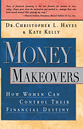 Money Makeovers: How Women Can Control Their Financial Destiny