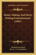 Money Making And Merry Making Entertainments (1903)