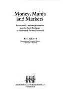 Money, Mania & Markets (Investment, Company Formation & the Stock Exchange in 19th Century Scotland)