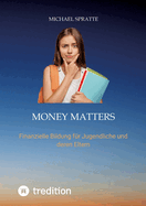 Money matters: Finanzielle Bildung f?r Jugendliche und deren Eltern