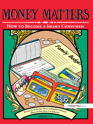 Money Matters: How to Become a Smart Consumer - Edelstein, Judy, and Howe, Katherine, and Edelstein, Judith