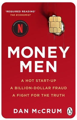 Money Men: A Hot Startup, A Billion Dollar Fraud, A Fight for the Truth - McCrum, Dan