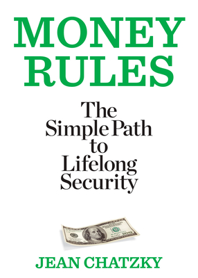 Money Rules: The Simple Path to Lifelong Security - Chatzky, Jean